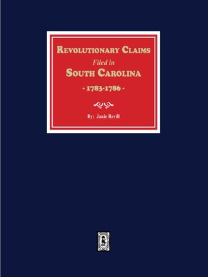 cover image of Revolutionary Claims Filed in South Carolina, 1783-1786